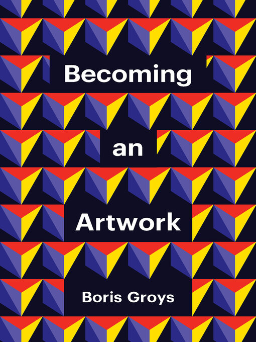 Title details for Becoming an Artwork by Boris Groys - Available
